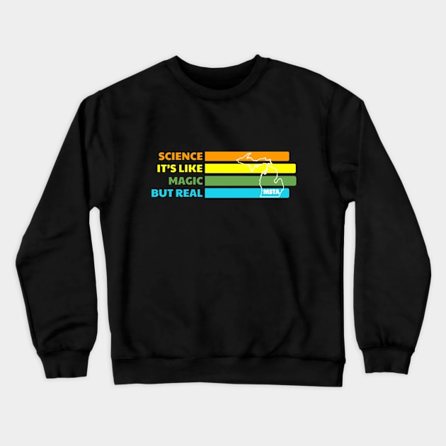 Science It's Like Magic But Real Crewneck Sweatshirt by MSTA